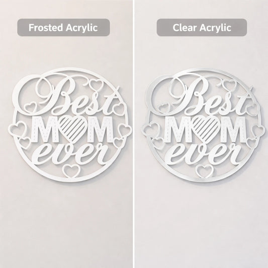 best mom ever sign in frosted acrylic and clear acrylic
